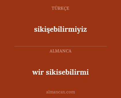 wir sikisebilirmi - sikişebilirmiyiz