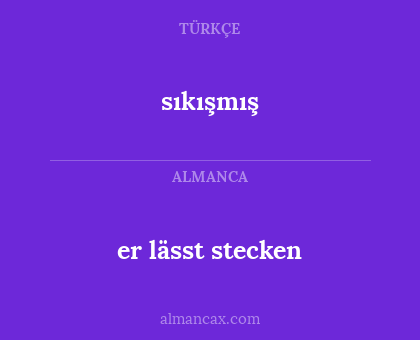 er lässt stecken - sıkışmış