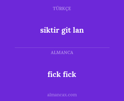 siktir git lan - fick fick