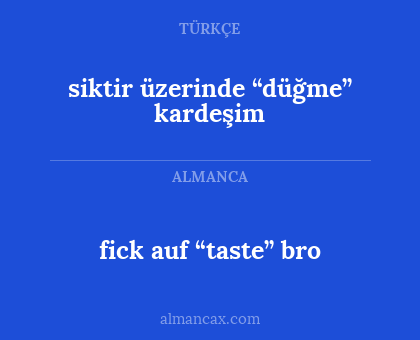siktir üzerinde “düğme” kardeşim - fick auf “taste” bro