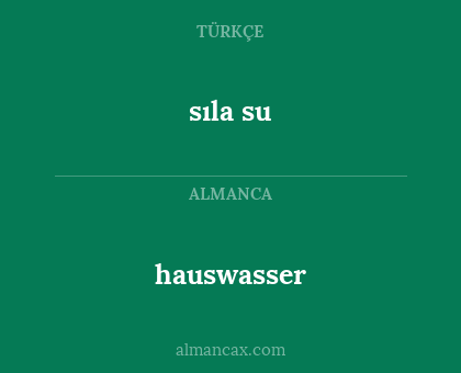hauswasser - sıla su
