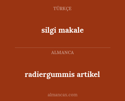 silgi makale - radiergummis artikel