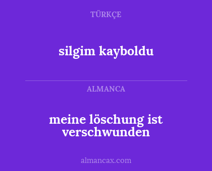 silgim kayboldu - meine löschung ist verschwunden