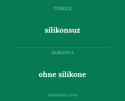 silikonsuz - ohne silikone