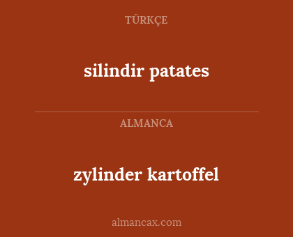 silindir patates - zylinder kartoffel