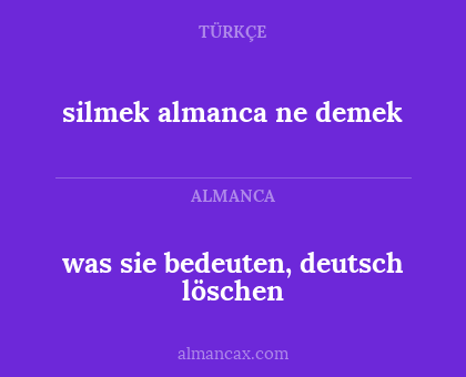 was sie bedeuten, deutsch löschen - silmek almanca ne demek