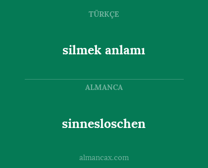 silmek anlamı - sinnesloschen