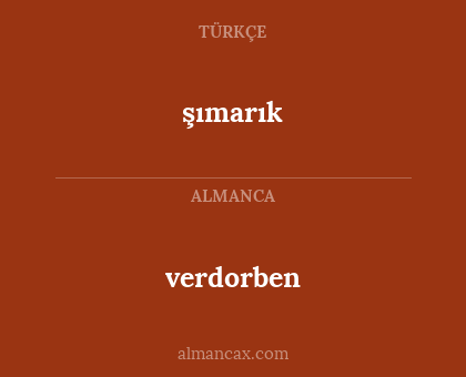 şımarık - verdorben