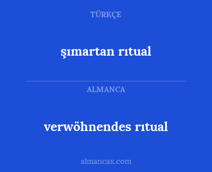 şımartan rıtual - verwöhnendes rıtual
