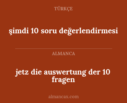 şimdi 10 soru değerlendirmesi - jetz die auswertung der 10 fragen