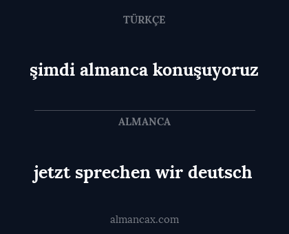 şimdi almanca konuşuyoruz - jetzt sprechen wir deutsch