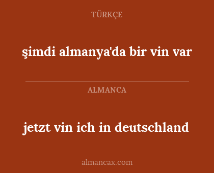 şimdi almanya'da bir vin var - jetzt vin ich in deutschland