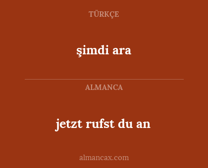 şimdi ara - jetzt rufst du an