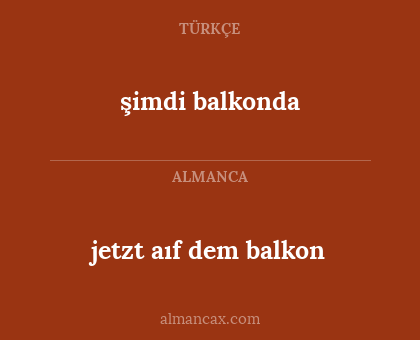 jetzt aıf dem balkon - şimdi balkonda