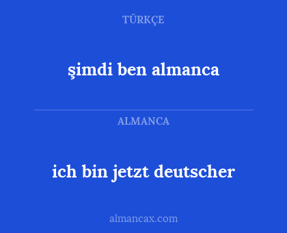 ich bin jetzt deutscher - şimdi ben almanca