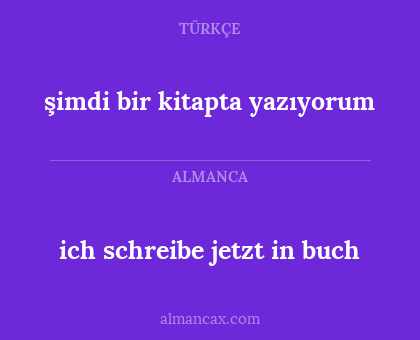 ich schreibe jetzt in buch - şimdi bir kitapta yazıyorum