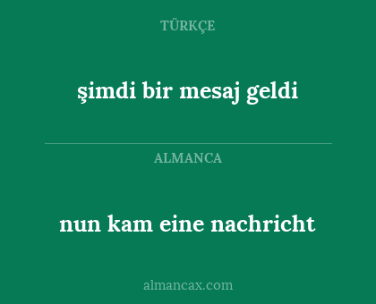 şimdi bir mesaj geldi - nun kam eine nachricht