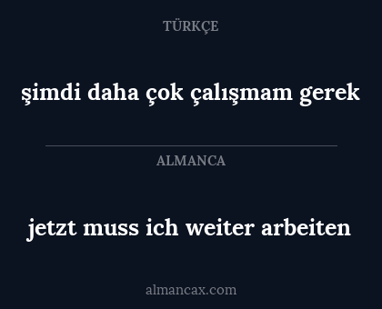 jetzt muss ich weiter arbeiten - şimdi daha çok çalışmam gerek