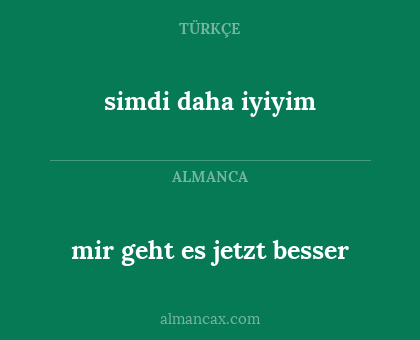 simdi daha iyiyim - mir geht es jetzt besser