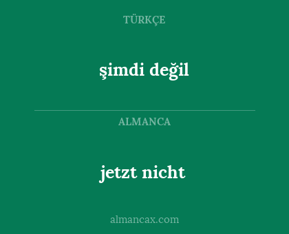 şimdi değil - jetzt nicht
