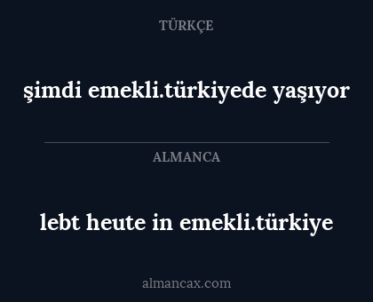 şimdi emekli.türkiyede yaşıyor - lebt heute in emekli.türkiye