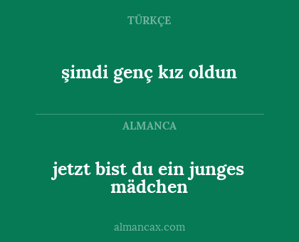 jetzt bist du ein junges mädchen - şimdi genç kız oldun