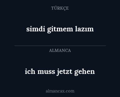 simdi gitmem lazım - ich muss jetzt gehen