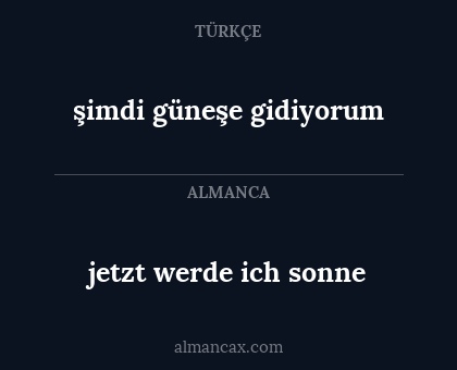 jetzt werde ich sonne - şimdi güneşe gidiyorum
