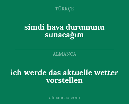 ich werde das aktuelle wetter vorstellen - simdi hava durumunu sunacağım