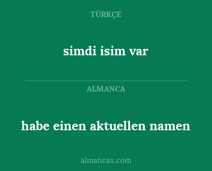 habe einen aktuellen namen - simdi isim var