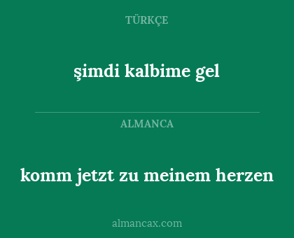 şimdi kalbime gel - komm jetzt zu meinem herzen