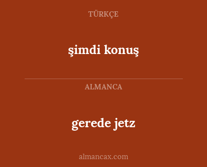 şimdi konuş - gerede jetz