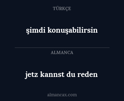 şimdi konuşabilirsin - jetz kannst du reden