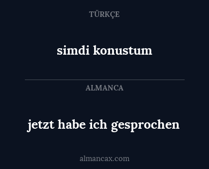 simdi konustum - jetzt habe ich gesprochen