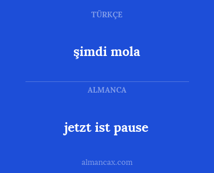 jetzt ist pause - şimdi mola