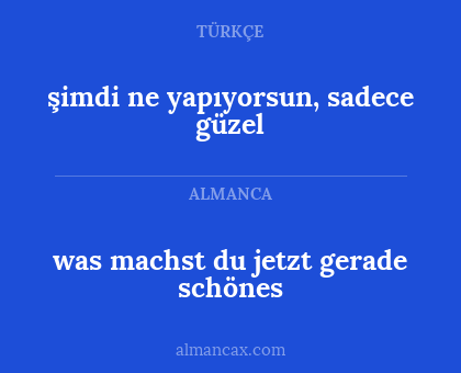 was machst du jetzt gerade schönes - şimdi ne yapıyorsun, sadece güzel