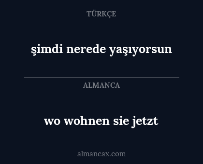 wo wohnen sie jetzt - şimdi nerede yaşıyorsun