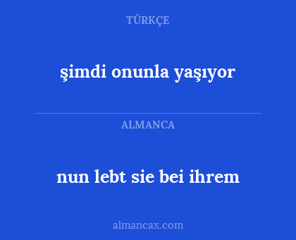 nun lebt sie bei ihrem - şimdi onunla yaşıyor