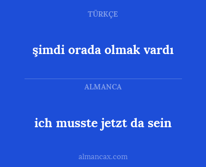 ich musste jetzt da sein - şimdi orada olmak vardı