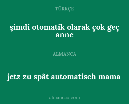 jetz zu spât automatisch mama - şimdi otomatik olarak çok geç anne