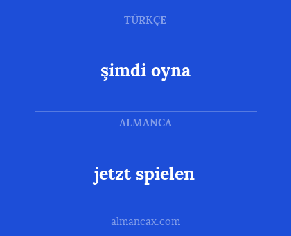 şimdi oyna - jetzt spielen
