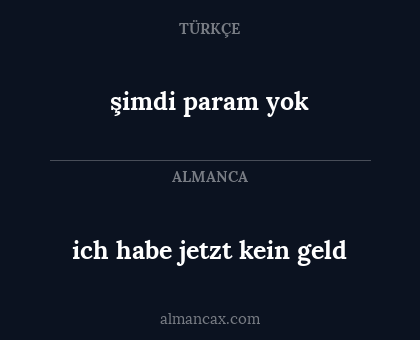 şimdi param yok - ich habe jetzt kein geld