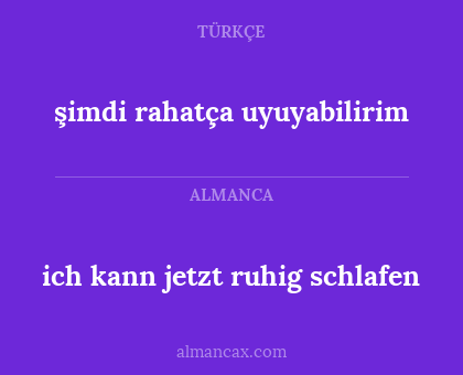 ich kann jetzt ruhig schlafen - şimdi rahatça uyuyabilirim