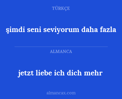 jetzt liebe ich dich mehr - şimdi seni seviyorum daha fazla