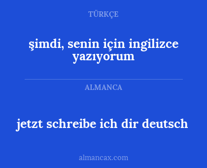 jetzt schreibe ich dir deutsch - şimdi, senin için ingilizce yazıyorum