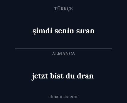 jetzt bist du dran - şimdi senin sıran