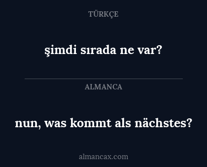 nun, was kommt als nächstes? - şimdi sırada ne var?