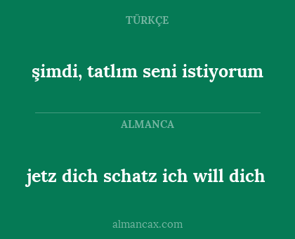 şimdi, tatlım seni istiyorum - jetz dich schatz ich will dich