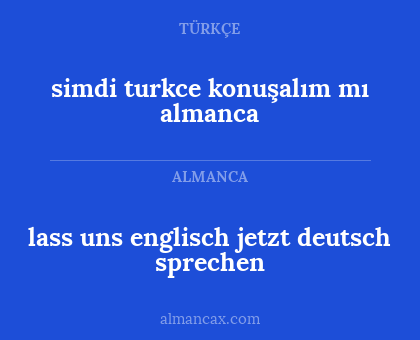 simdi turkce konuşalım mı  almanca - lass uns englisch jetzt deutsch sprechen