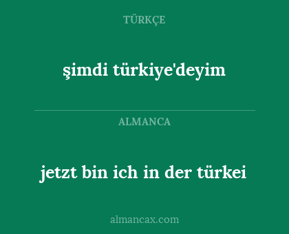 jetzt bin ich in der türkei - şimdi türkiye'deyim
